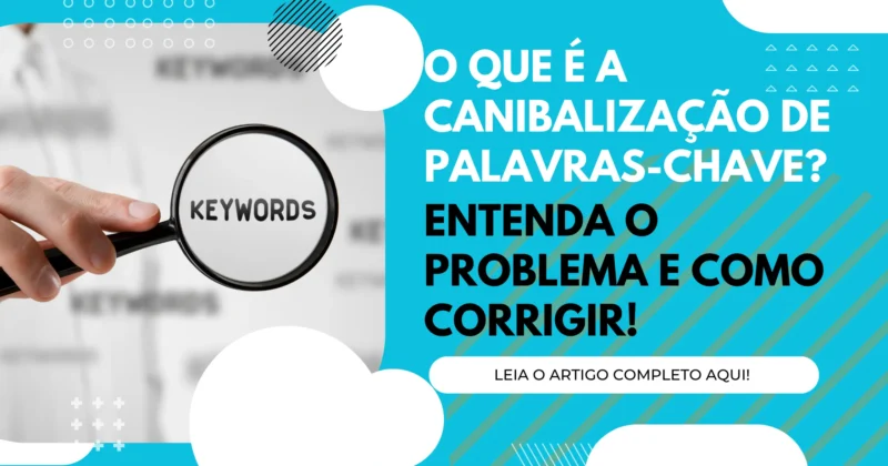 O que é a Canibalização de Palavras-chave