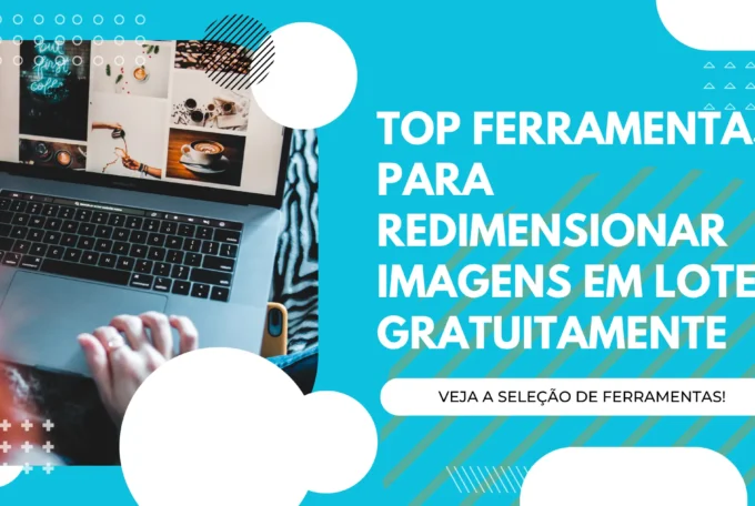 Top Ferramentas para Redimensionar Imagens em Lote Gratuitamente